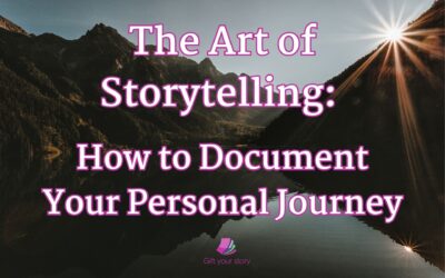 The Art of Storytelling: How to Document Your Personal Journey